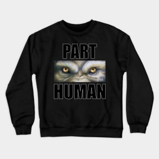 Part Human Crewneck Sweatshirt